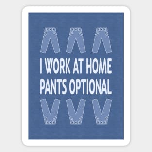 I Work at Home. Pants Optional Magnet